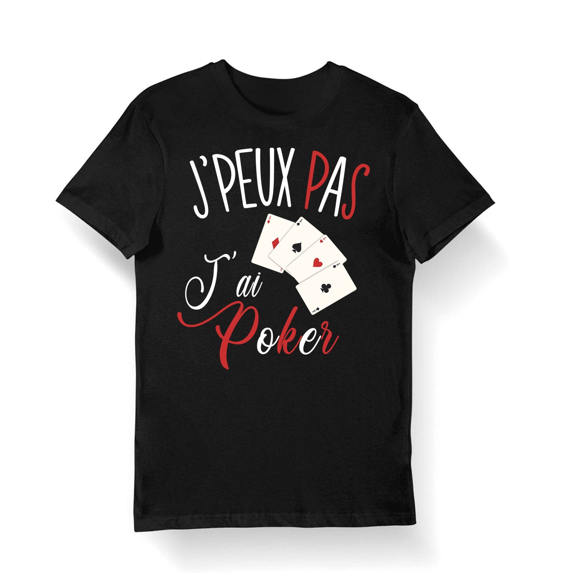 Poker J39peux pas j39ai Poker T shirt Bio Homme Femme Enfant et Body Bb Humour Fun Drle Collection Pour Joueur de Cartes Graphic Tee – Everyday Comfort · Perfect For Daily Wear
