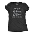 Having A Weird Mom Builds Character Mother Shirt Funny Mom Shirt Mothers Day Gift Funny Shirt For Moms Funny Shirts Weird Moms Graphic Tee – Easygoing Wear · Trending Graphic Apparel