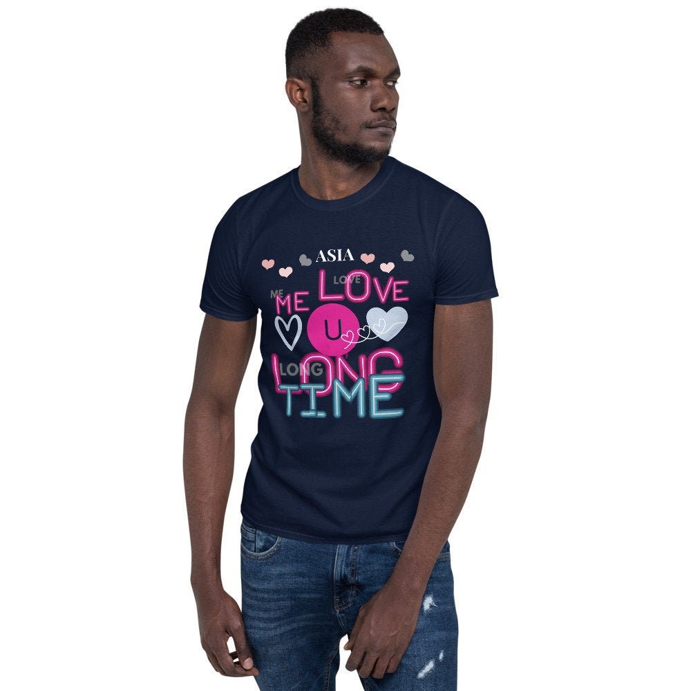 Asia Me Love You Long Time Short Sleeve Unisex T Shirt Graphic Tee – Soft Feel · Top Pick For Any Outfit