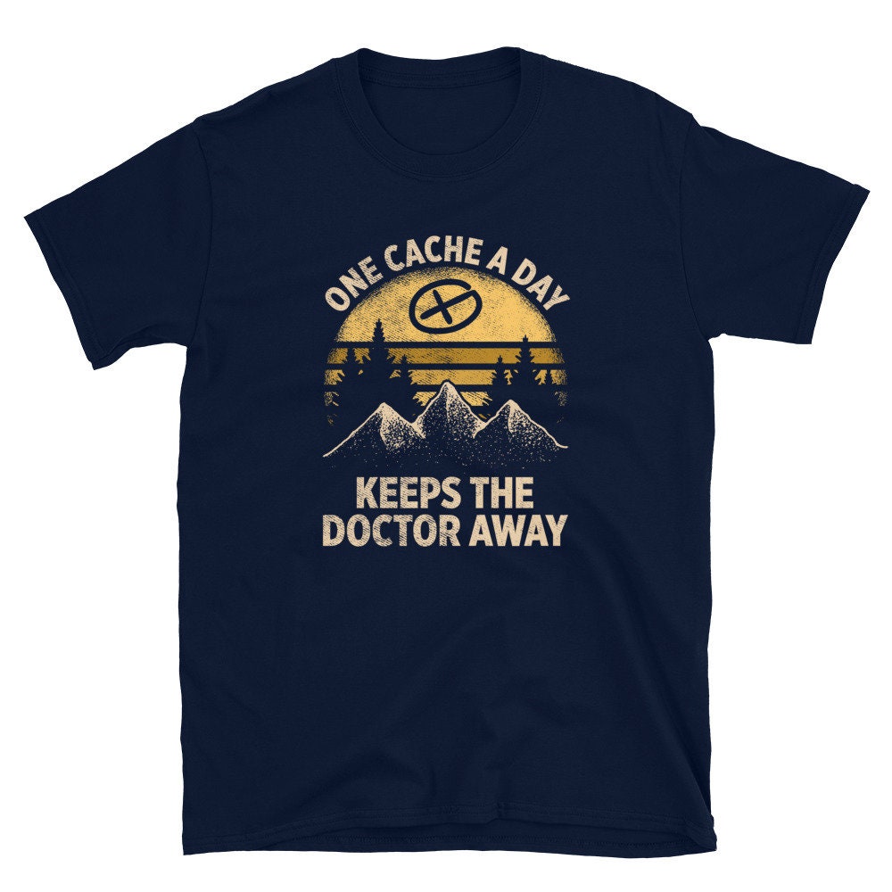 One Cache A day Keeps The Doctor Away Funny Geocacher T Shirt Graphic Tee – Feel-Good Design · High-Quality Print