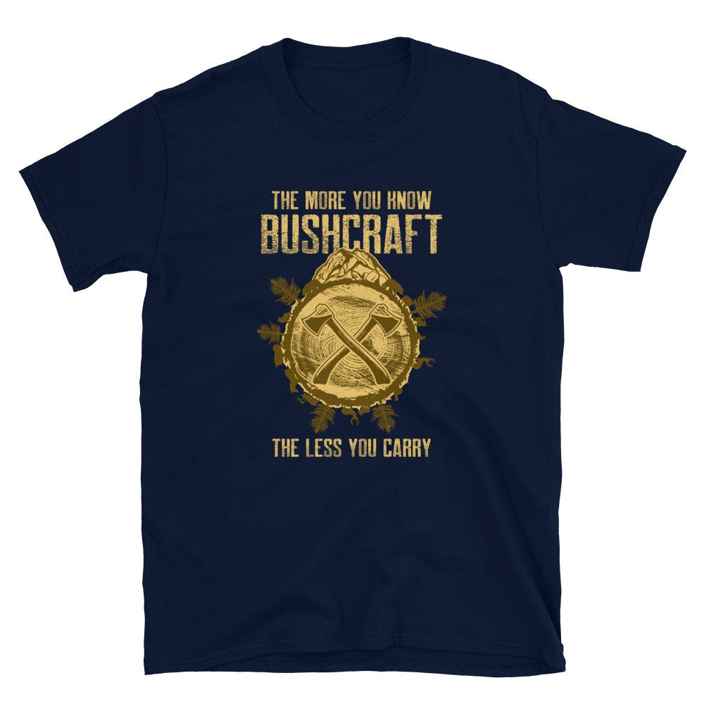 The More You Know About Bushcraft Survival Camping Shirt Graphic Tee – Easygoing Wear · High-Quality Print