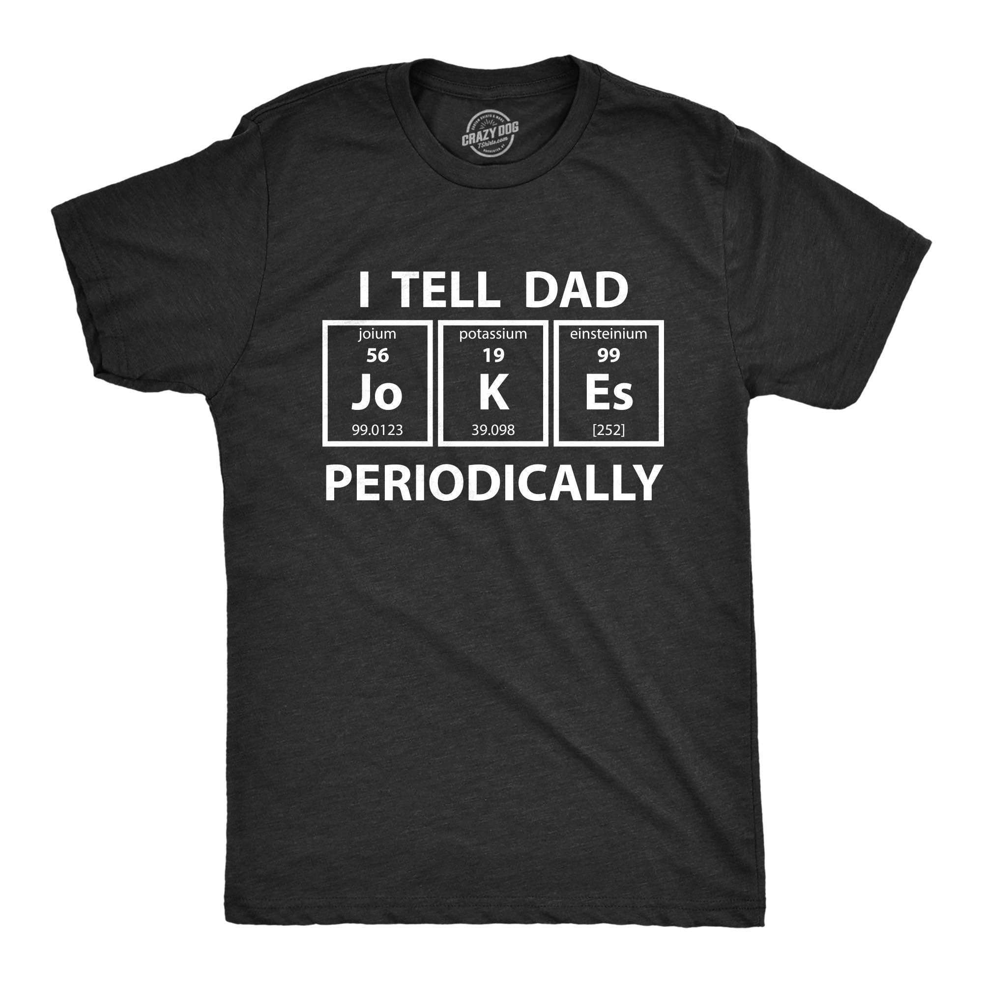 Funny Fathers Day Gift I Tell Dad Jokes Periodically Funny Dad T Shirt Teacher Dad Dad To Be Gift Funny TShirts Dad JokesFather39s Day Graphic Tee – Bold Style · Perfect For Daily Wear