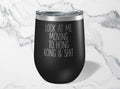 Moving to Hong Kong Wine Tumbler Funny Appreciation Gifts Travel Coffee Mug Birthday Gift For Men and Women Graphic Tee – Easygoing Wear · Top Pick For Any Outfit
