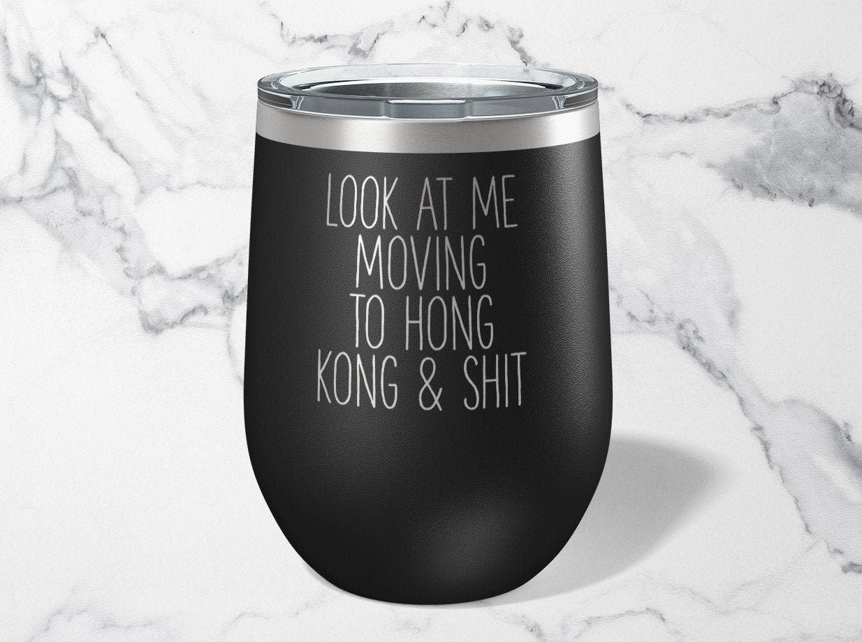 Moving to Hong Kong Wine Tumbler Funny Appreciation Gifts Travel Coffee Mug Birthday Gift For Men and Women Graphic Tee – Easygoing Wear · Top Pick For Any Outfit