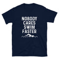Nobody Cares Swim Faster Athletic Swimmer Funny Swim Saying T Shirt Graphic Tee – Cozy Vibes · Trending Graphic Apparel