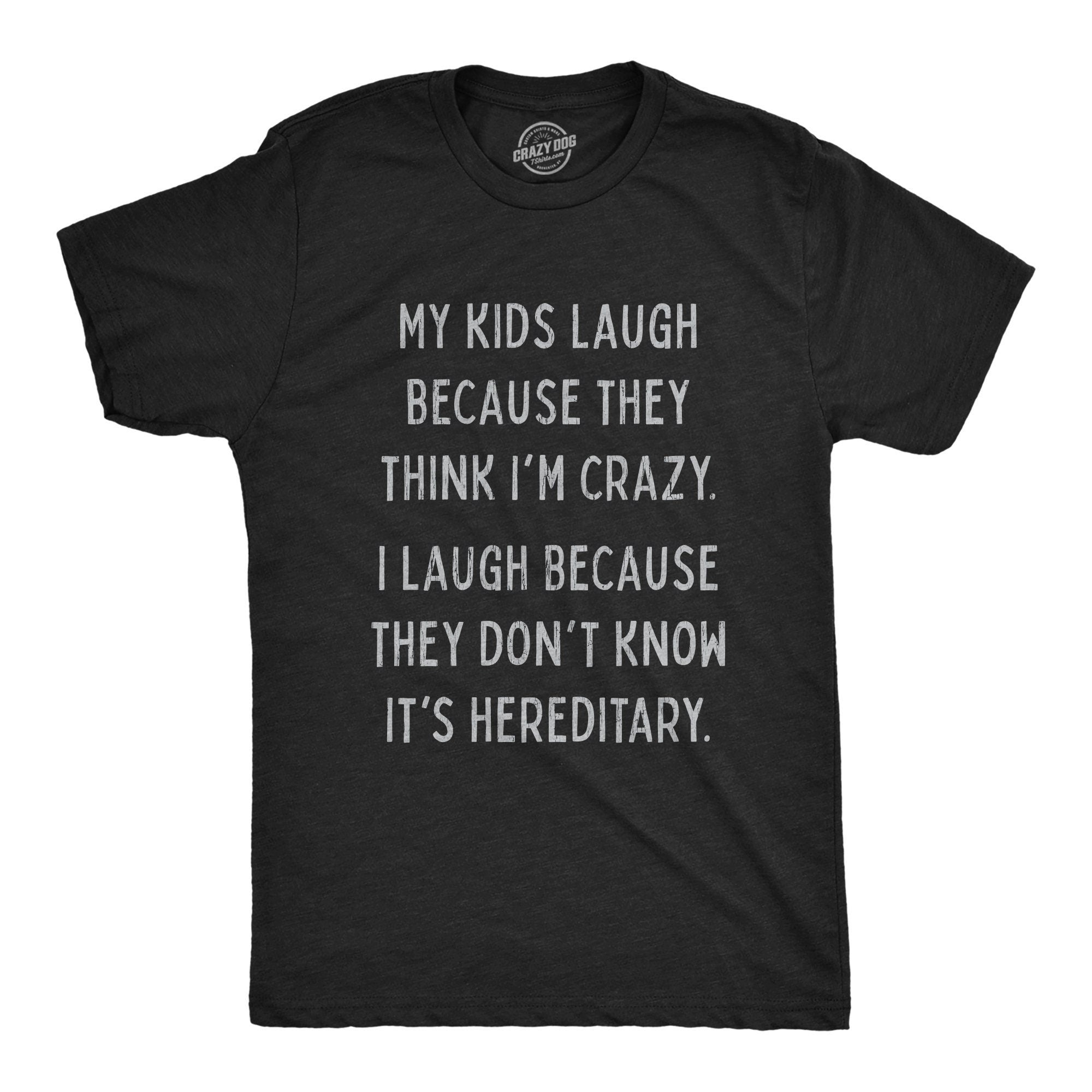 Kids Laugh Because Crazy It39s Hereditary Funny Dad Shirt Fathers Day Shirt Funny Gifts For Dad Family Reunion Shirts Crazy Family Graphic Tee – Everyday Comfort · Great Gift For Fans