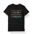 Plus Tard Je comprends Rien T shirt Bio Homme Femme Enfant et Body Bb Musique Rap Hip Hop Franais Graphic Tee – Bold Style · Perfect For Daily Wear