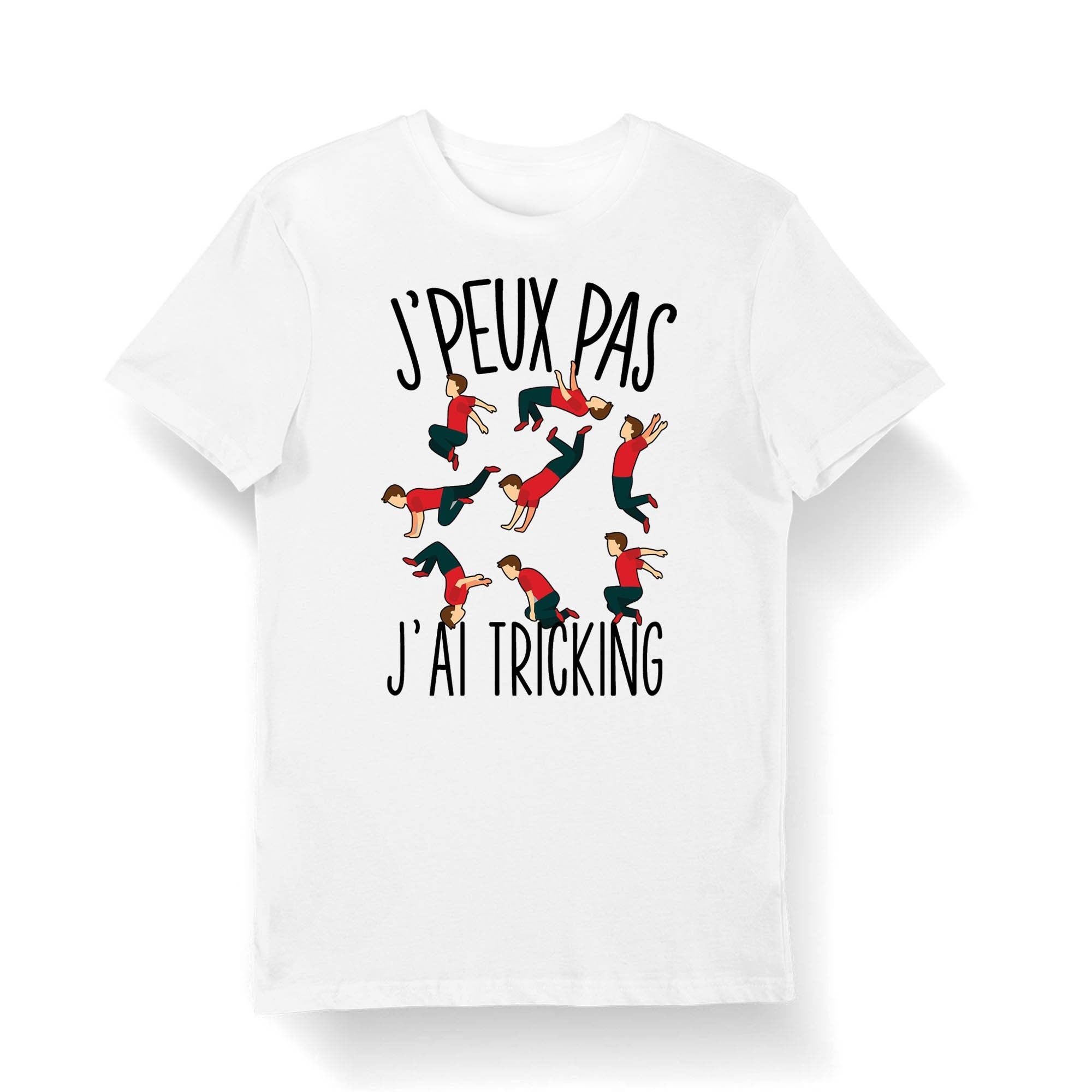 Tricking J39peux pas j39ai Tricking T shirt Bio Homme Femme Enfant et Body Bb Collection Pour les Sportifs Passionns Graphic Tee – Warm & Stylish · Must-Have Style