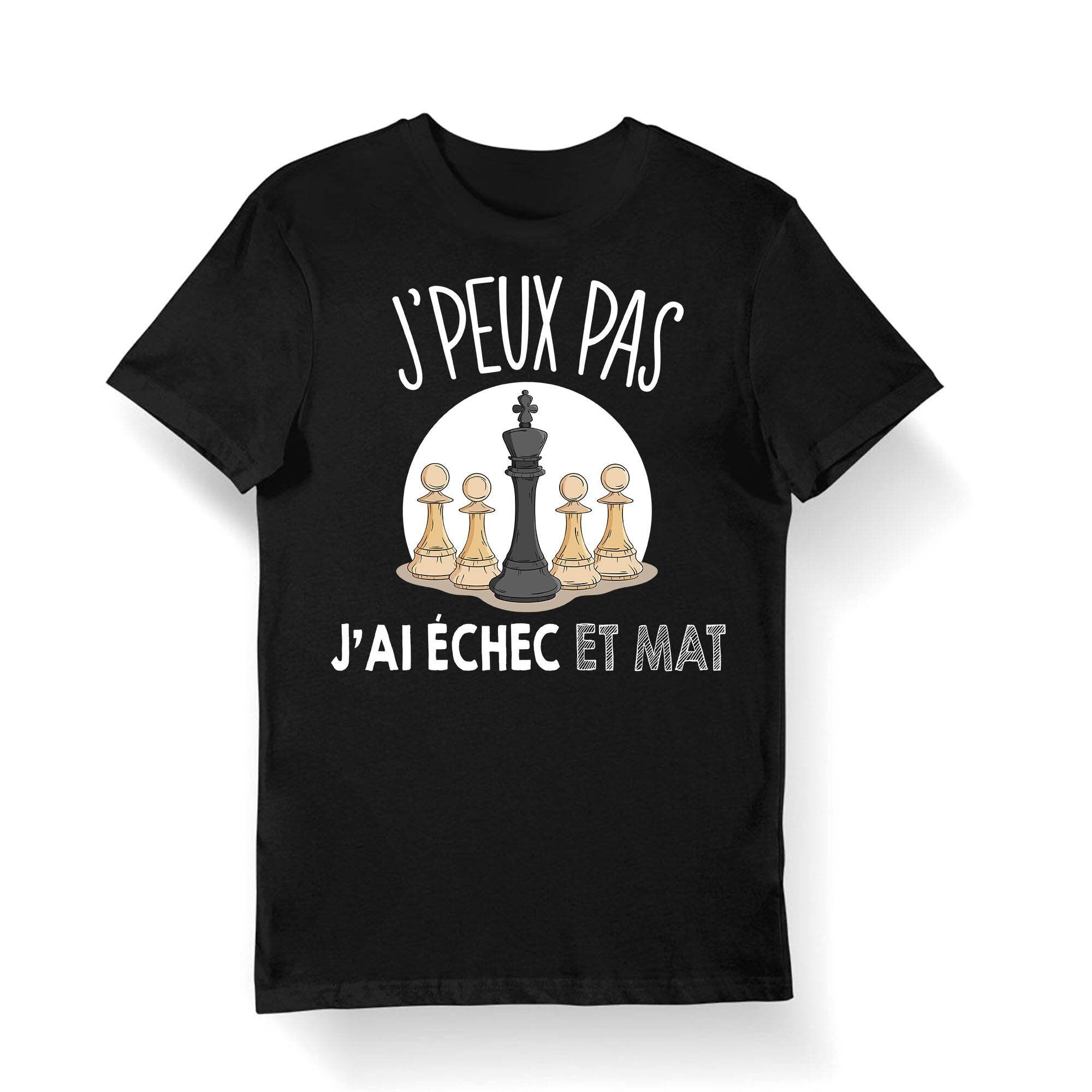 chec et Mat J39peux pas j39ai chec et Mat T shirt Bio Homme Femme Enfant et Body Bb Collection Pour Joueur d39checs Graphic Tee – Warm & Stylish · Great Gift For Fans