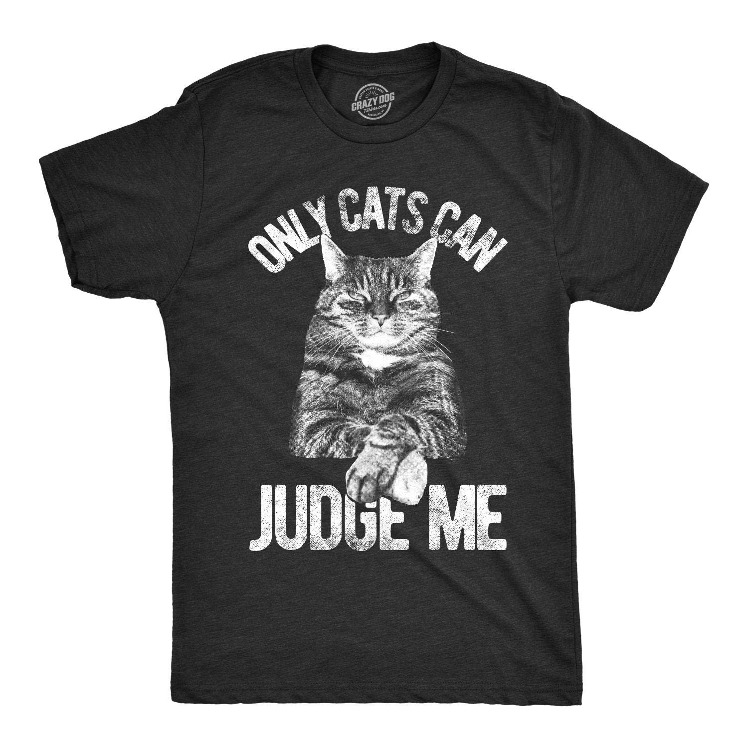 Only Cats Can Judge Me Funny Cat Shirt Cat Dad Shirt Mens Cat T shirt Gift for Cat Lovers Shirt for Cat Lovers Gift for Cat Owner Graphic Tee – Everyday Comfort · Top Pick For Any Outfit