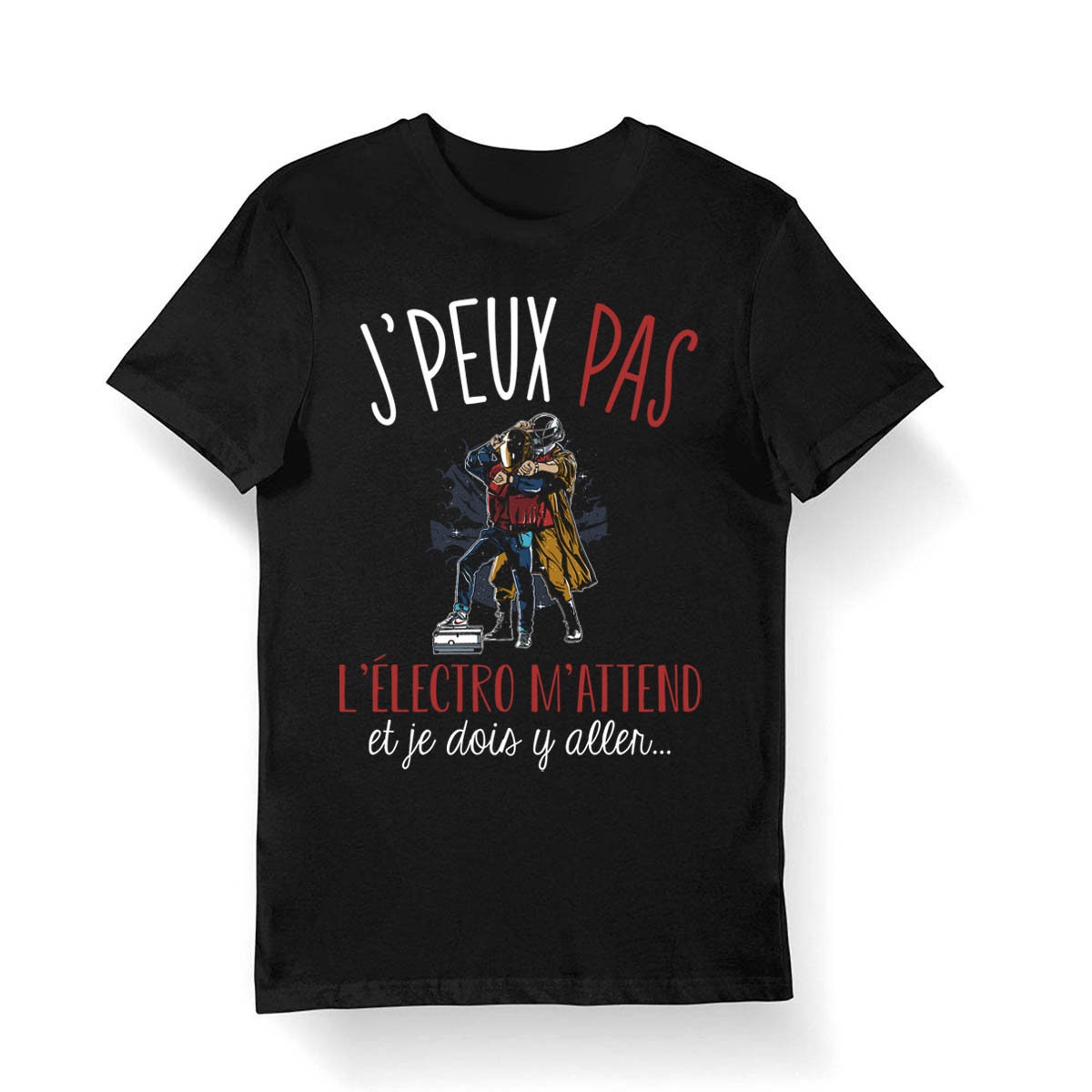 T shirt Electro T shirt J39Peux Pas l39lectro M39attend et Je dois y Aller Homme et Femme BIO Graphic Tee – Easygoing Wear · High-Quality Print