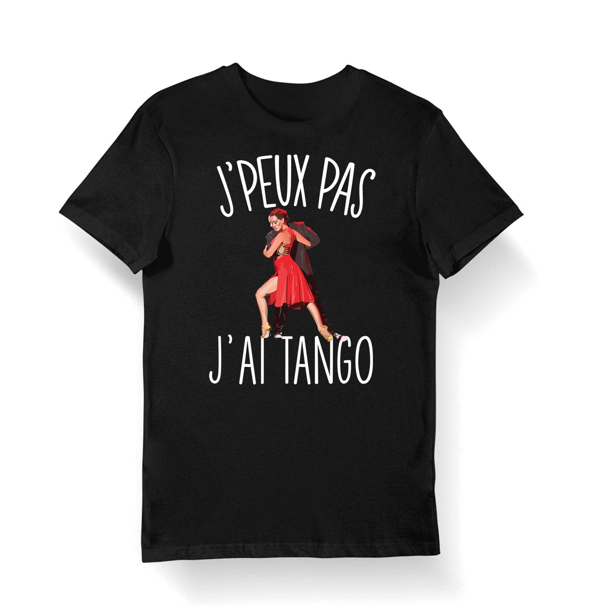 Tango J39peux pas j39ai Tango T shirt Bio Homme Femme Enfant et Body Bb Graphic Tee – Easygoing Wear · Great Gift For Fans