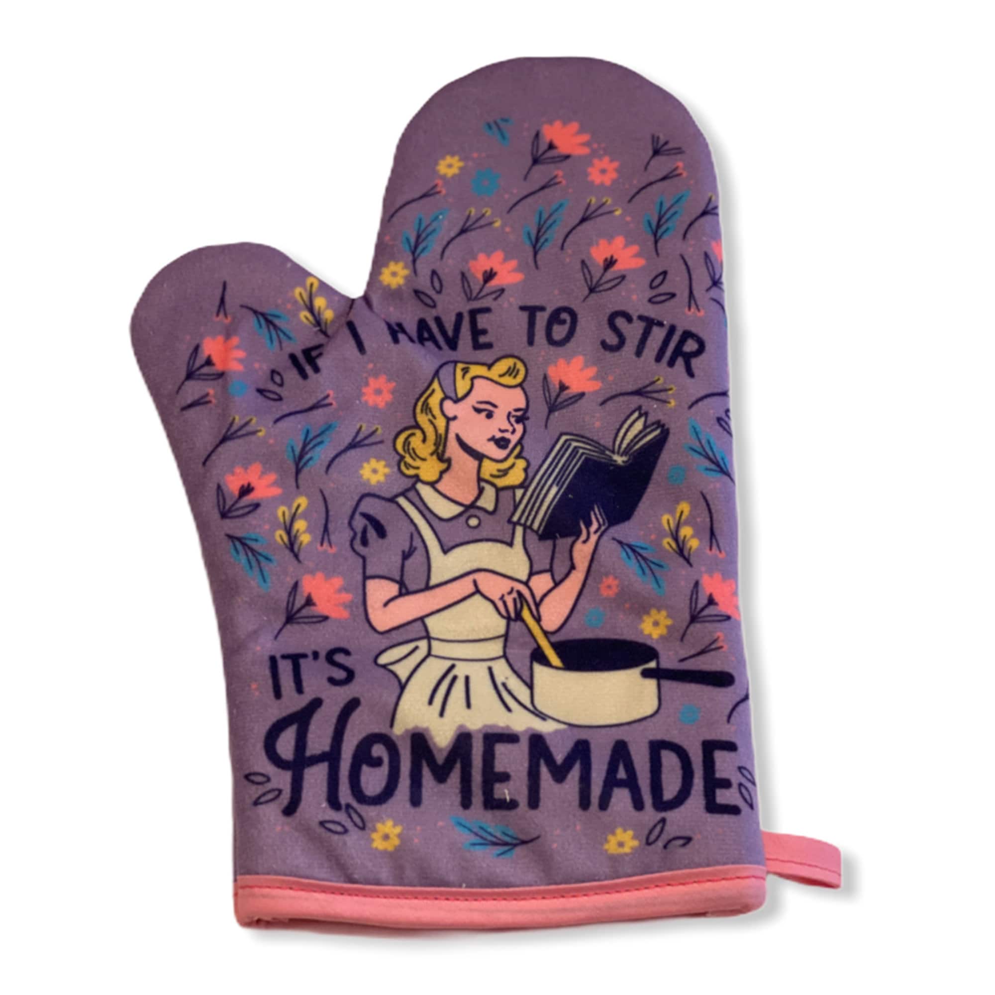 Have To Stir Homemade Oven Mitt Housewarming Gift Pot Holder Christmas Gift Hostess Gift Funny Oven Mitts Vintage Lady Rude Aprons Graphic Tee – Bold Style · Must-Have Style