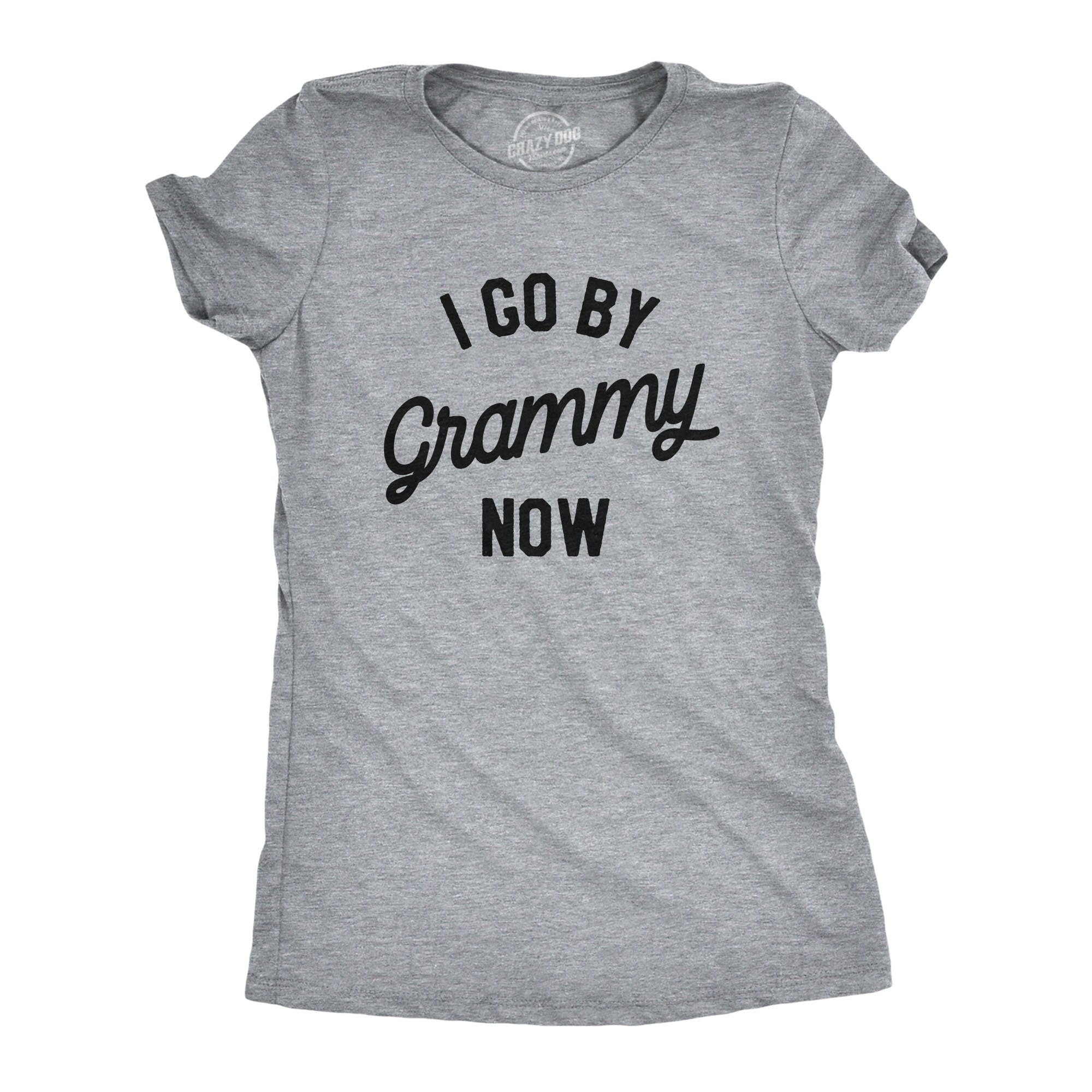 Funny Grandma Shirt Gift For New Grandma Mothers Day Gift Funny Shirt For Grandma Grammy Shirt I Go By Grammy Now Grammy Shirts Graphic Tee – Feel-Good Design · High-Quality Print
