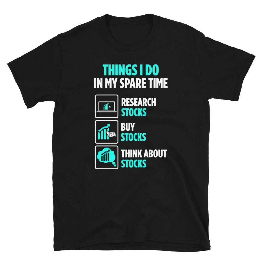 Stock Broker Spare time Buy Stocks Unisex T Shirt Graphic Tee – Everyday Comfort · High-Quality Print