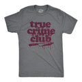 True Crime Club Sarcastic Shirt Crime Lovers Gifts Funny Shirts Funny True Crime Shirts Murderino True Crime Podcast Graphic Tee – Fan Favorite · High-Quality Print
