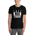 Last Man Standing Short Sleeve Unisex T Shirt Graphic Tee – Everyday Comfort · Must-Have Style