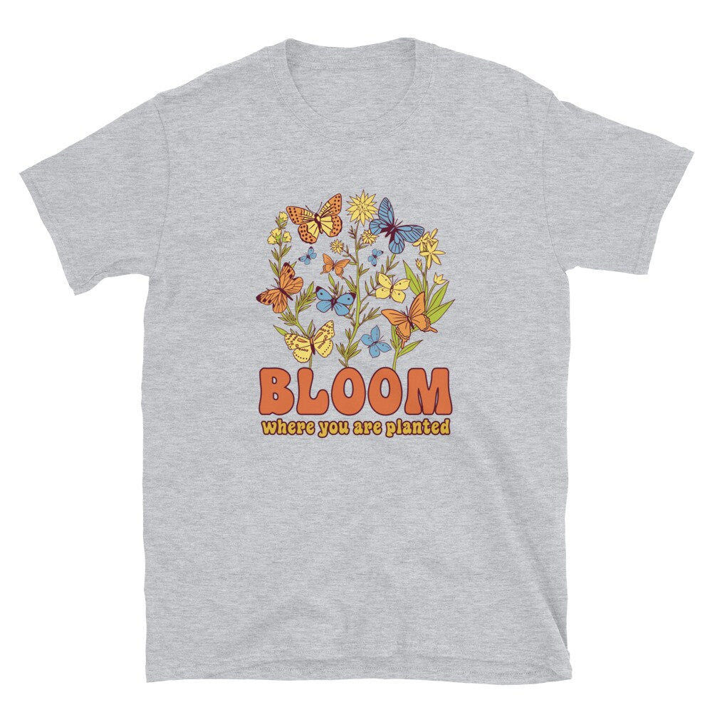 Bloom Where You Are Planted Unisex T Shirt Graphic Tee – Warm & Stylish · Great Gift For Fans