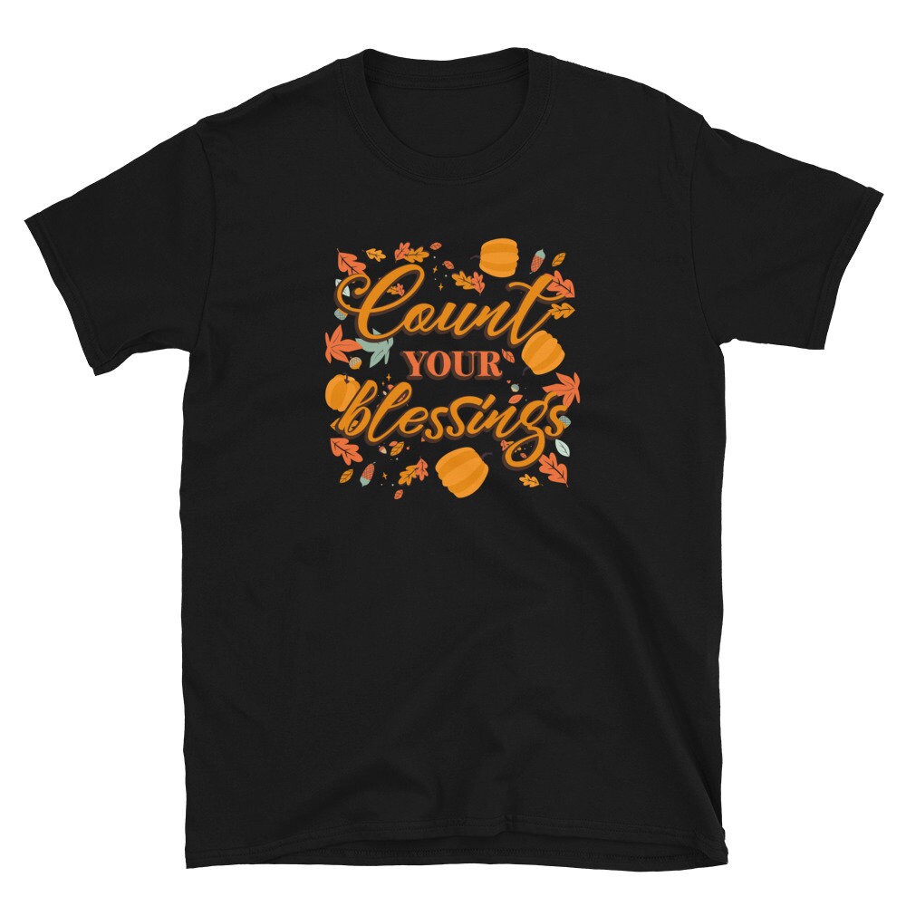 Thanksgiving Count Your Blessings Unisex T Shirt Graphic Tee – Feel-Good Design · Great Gift For Fans