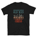 Never Underestimate an Old Who Plays Chess Unisex T Shirt Graphic Tee – Easygoing Wear · Perfect For Daily Wear