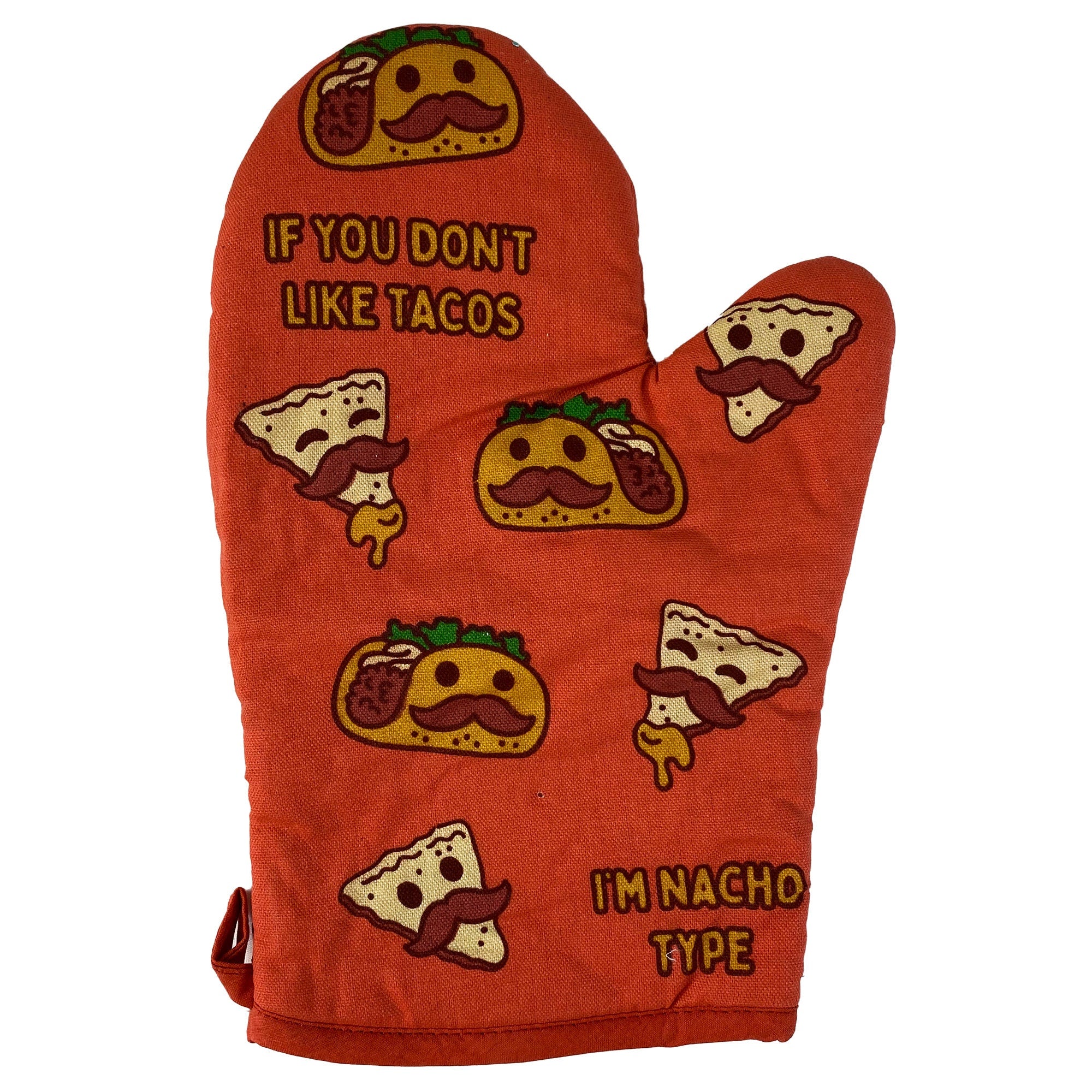 Don39t Like Tacos I39m Nacho Type Housewarming Gift Christmas Gift Hostess Gift Funny Oven Mitts Taco Lovers Nacho Oven Mitts Graphic Tee – Soft Feel · High-Quality Print