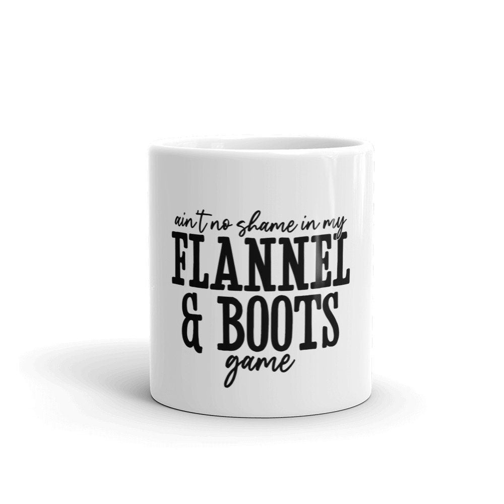 Ain39t No Shame In My Flannel Boots Game White glossy mug Graphic Tee – Cozy Vibes · High-Quality Print