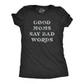 Funny Womens Shirt Good Moms Say Bad Words Swearing Shirt Mom Shirt Novelty Shirts Funny Saying Shirts Cussing Shirts Graphic Tee – Bold Style · Great Gift For Fans