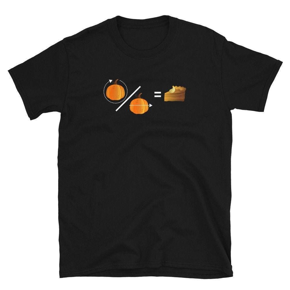 Pumpkin Equals Pie Happy Thanksgiving Unisex T Shirt Graphic Tee – Feel-Good Design · Must-Have Style