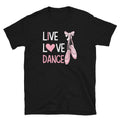 Live Love Dance Ballerina Unisex T Shirt Graphic Tee – Soft Feel · Trending Graphic Apparel