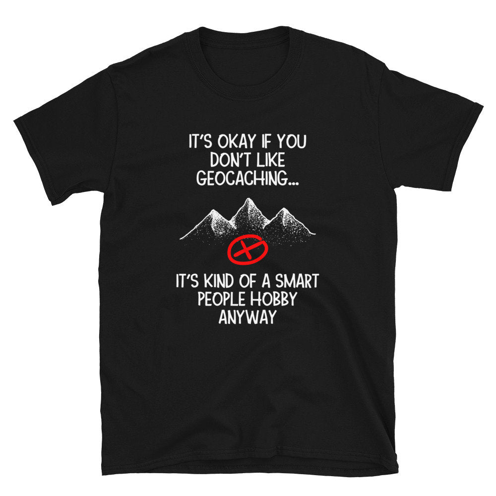 It39s Kind of a Smart People Hobby Geocaching Unisex T Shirt Graphic Tee – Warm & Stylish · Trending Graphic Apparel