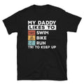 My Daddy Likes to Swim Bike Run Tri to Keep Up T Shirt Graphic Tee – Premium Graphic · Great Gift For Fans