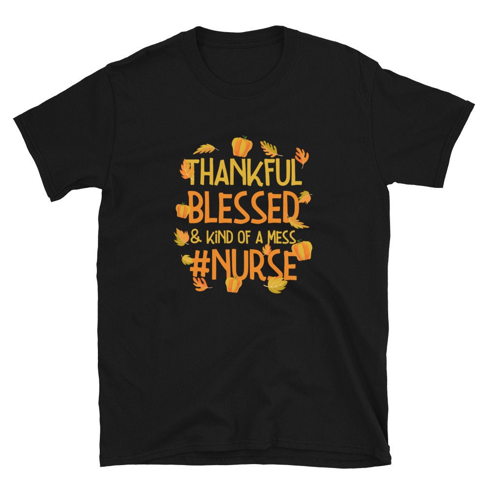 Thankful Blessed Nurse Thanksgiving Unisex T Shirt Graphic Tee – Bold Style · High-Quality Print