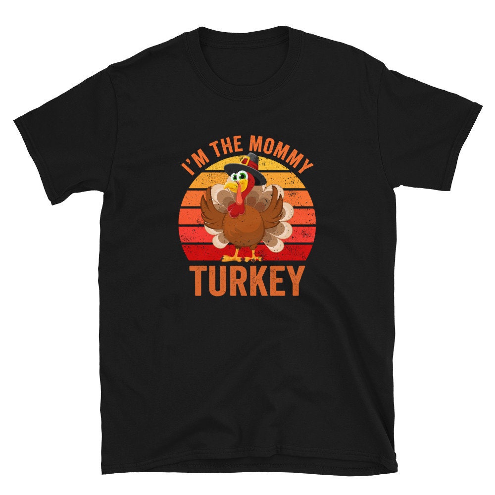 Retro I39m the Mommy Turkey Thanksgiving T Shirt Graphic Tee – Premium Graphic · High-Quality Print