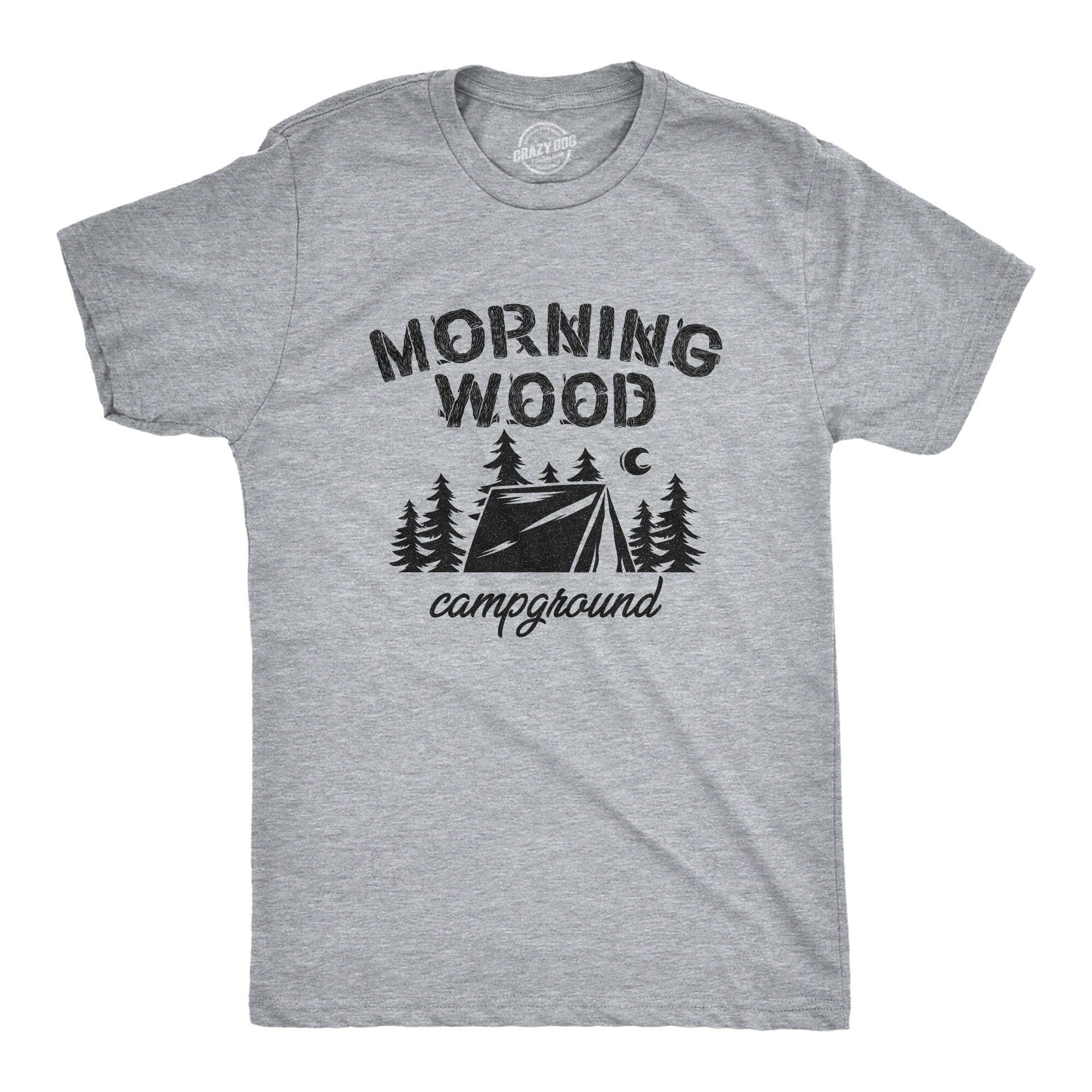 Morning Wood Campground Shirt Camping Shirts Funny Shirts Offensive Shirts Mens Shirts Joke Shirts Inappropriate Shirts Rude Shirts Graphic Tee – Soft Feel · Must-Have Style