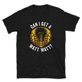 Can I Get a Watt Watt Electrician Unisex T Shirt Graphic Tee – Premium Graphic · Top Pick For Any Outfit