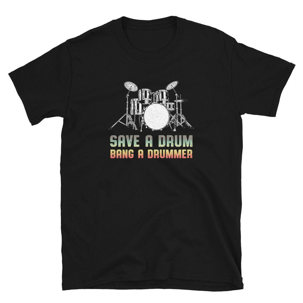 Save a Drum Bang a Drums Player Unisex T Shirt Graphic Tee – Warm & Stylish · Trending Graphic Apparel