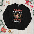 Trade Sister for Christmas Cookies Ginger Bread Unisex Sweatshirt Sweatshirt – Soft Feel · Trending Graphic Apparel