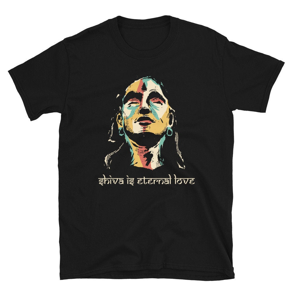 Shiva Face Shiva is Eternal Love Unisex T Shirt Graphic Tee – Everyday Comfort · Top Pick For Any Outfit