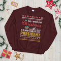 Festive Theme All I Want for Xmas a New President Unisex Sweatshirt Sweatshirt – Warm & Stylish · Must-Have Style