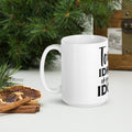Today IDK IDC Oh Yea Also IDGAF White glossy mug Graphic Tee – Soft Feel · High-Quality Print