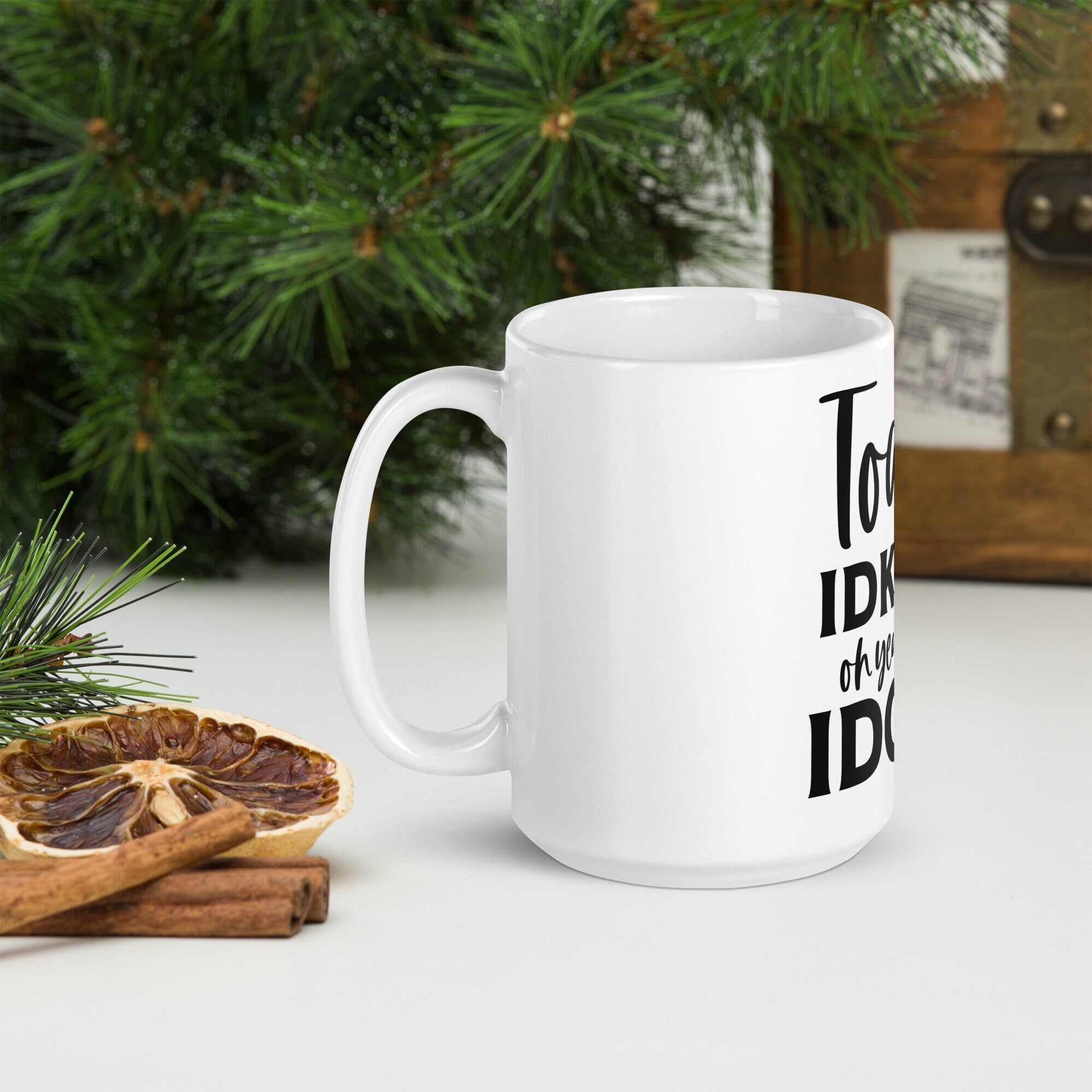 Today IDK IDC Oh Yea Also IDGAF White glossy mug Graphic Tee – Soft Feel · High-Quality Print