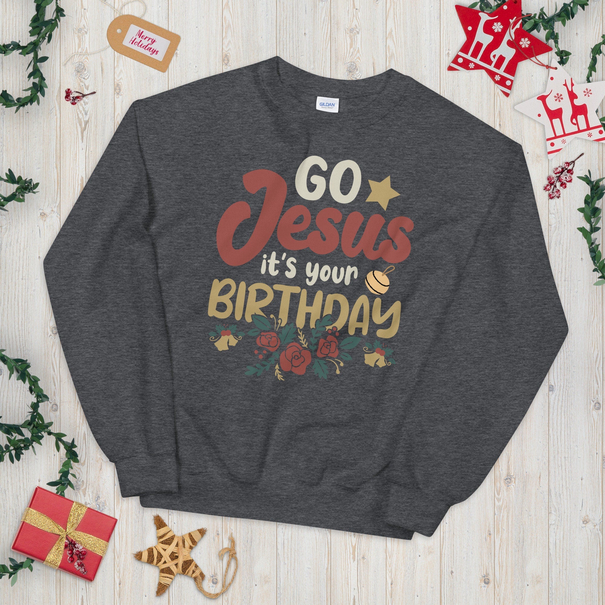Go Jesus It39s your Birthday Xmas Unisex Sweatshirt Sweatshirt – Soft Feel · Perfect For Daily Wear