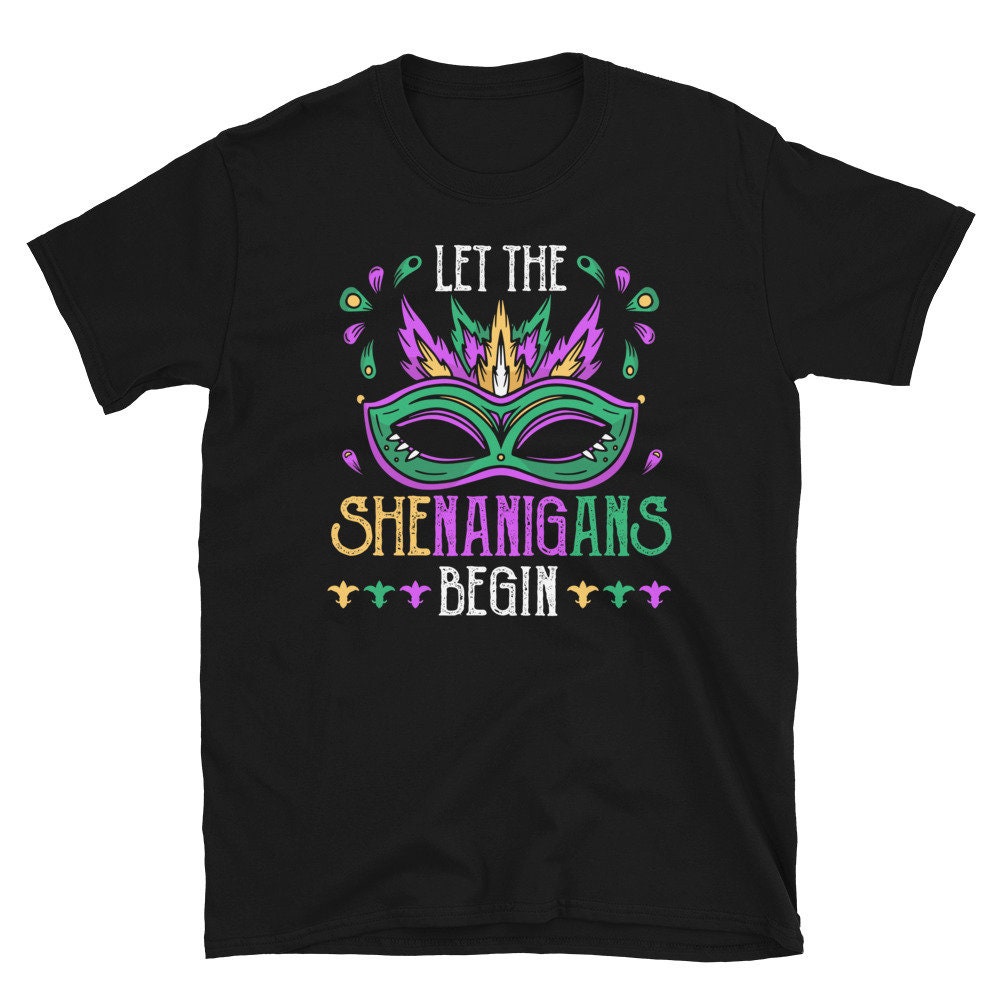 Let the Shenanigans Begin Mardi Gras Unisex T Shirt Graphic Tee – Easygoing Wear · Great Gift For Fans