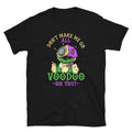 Don39t Make Go Voodoo on You Mardi Gras Unisex T Shirt Graphic Tee – Fan Favorite · Top Pick For Any Outfit