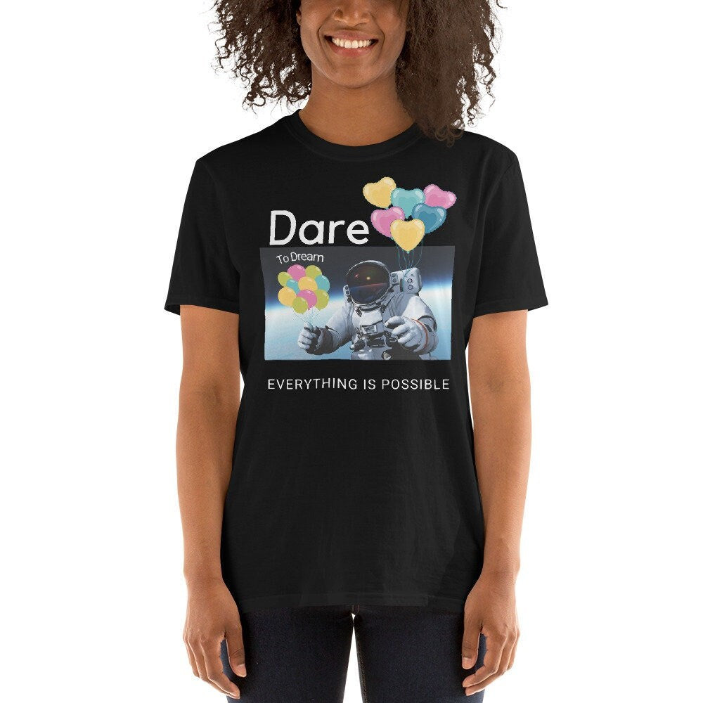 Astronaut Dare To Dream Everything Is Possible Positive Motivation Short Sleeve Unisex T Shirt Graphic Tee – Warm & Stylish · Perfect For Daily Wear