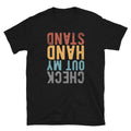Upside Down Check Out My Hand Stand Unisex T Shirt Graphic Tee – Bold Style · Great Gift For Fans