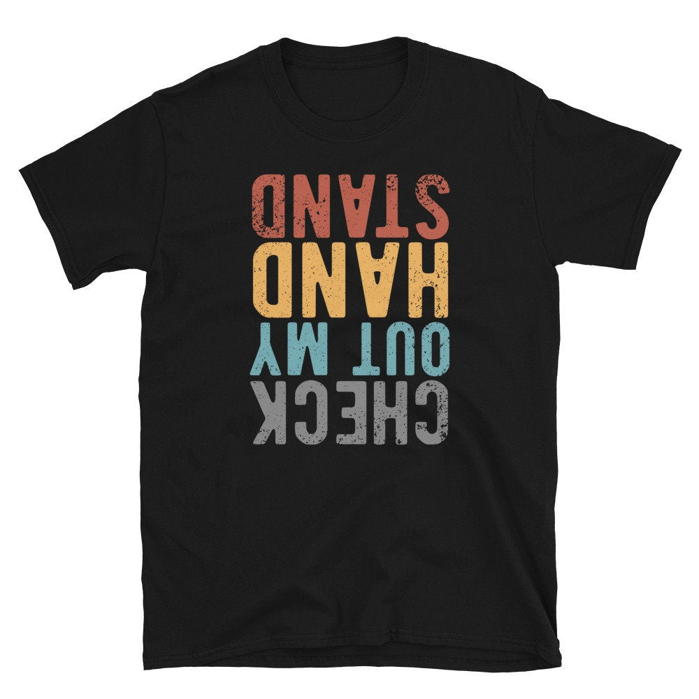 Upside Down Check Out My Hand Stand Unisex T Shirt Graphic Tee – Bold Style · Great Gift For Fans