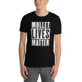 Mullet Lives Matter Short Sleeve Unisex T Shirt Graphic Tee – Warm & Stylish · Trending Graphic Apparel