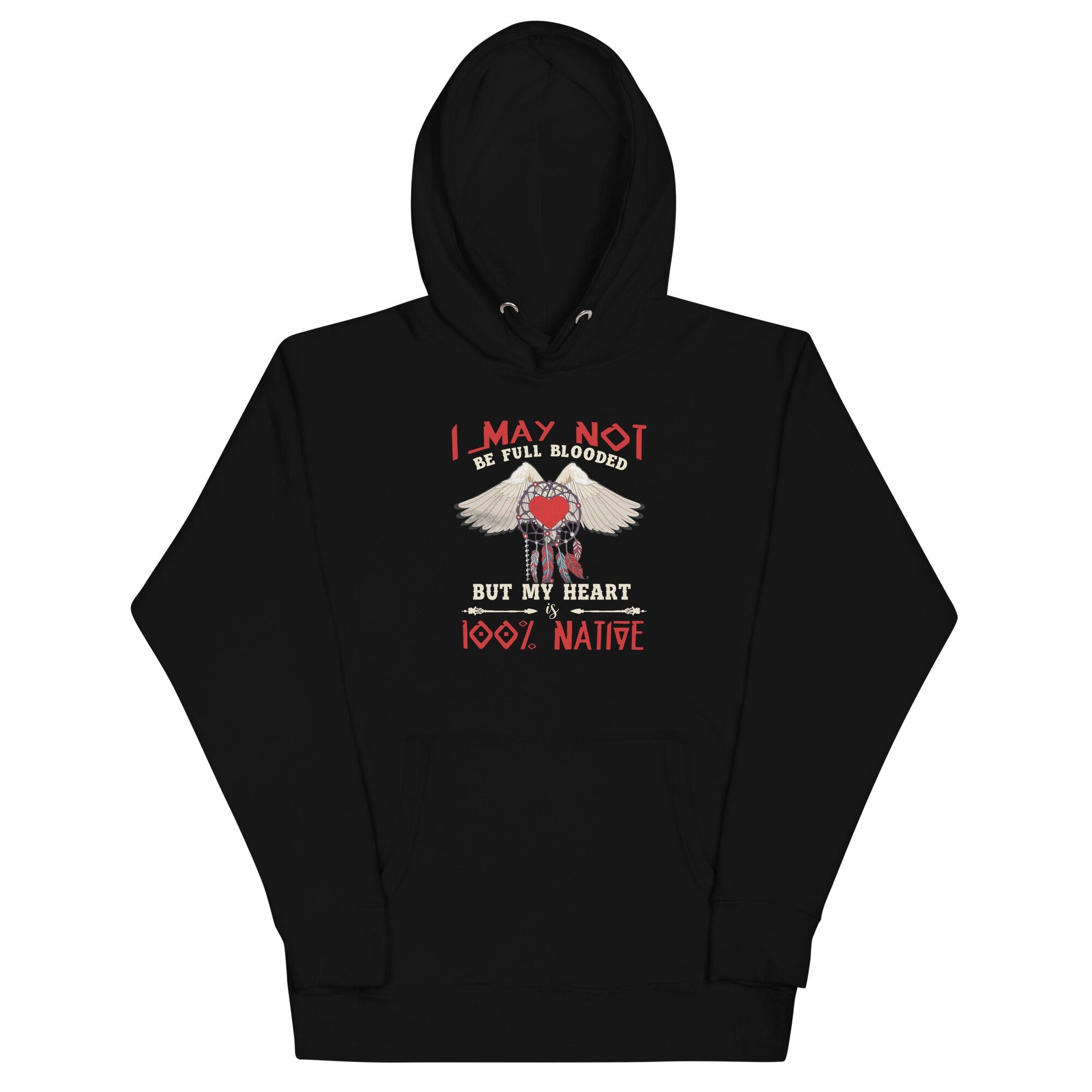 I May Not Be Full Blooded But My Heart Is 100 Native Unisex Hoodie Hoodie – Everyday Comfort · Must-Have Style
