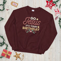 Go Jesus It39s Your Birthday Christmas Sweatshirt Sweatshirt – Premium Graphic · Perfect For Daily Wear